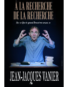À la recherche de La Recherche - Jean-Jacques Vanier